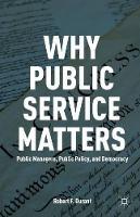 Why Public Service Matters: Public Managers, Public Policy, and Democracy