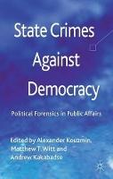 State Crimes Against Democracy: Political Forensics in Public Affairs