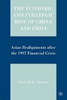 The Economic and Strategic Rise of China and India: Asian Realignments after the 1997 Financial Crisis