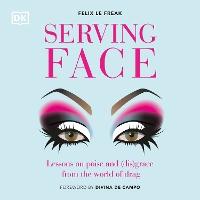 Serving Face: Lessons on Poise and (Dis)grace from the World of Drag