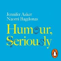 Humour, Seriously: Why Humour Is A Superpower At Work And In Life