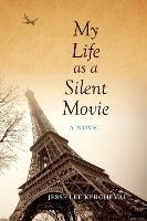 My Life As a Silent Movie: A Novel