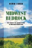 Midwest Bedrock: The Search for Nature's Soul in America's Heartland