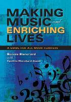 Making Music and Enriching Lives: A Guide for All Music Teachers