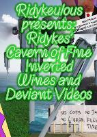 Ridykeulous Presents: Ridykes Cavern of Fine Inverted Wines and Deviant Videos