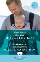 Healed By A Mistletoe Kiss / Baby Shock For The Millionaire Doc: Healed by a Mistletoe Kiss / Baby Shock for the Millionaire Doc (Mills & Boon Medical)