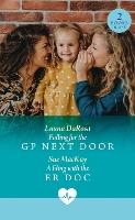 Falling For The Gp Next Door / A Fling With The Er Doc: Falling for the GP Next Door / A Fling with the ER Doc (Mills & Boon Medical)