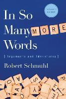 In So Many More Words: Arguments and Adventures, Expanded Edition