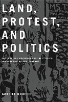 Land, Protest, and Politics: The Landless Movement and the Struggle for Agrarian Reform in Brazil