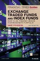 Financial Times Guide to Exchange Traded Funds and Index Funds, The: How to Use Tracker Funds in Your Investment Portfolio