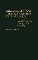 Organizational Change and the Third World: Designs for The Twenty-First Century