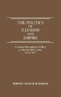 The Politics of Illusion and Empire: German Occupation Policy in the Soviet Union, 1942-1943