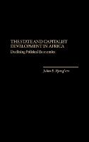 The State and Capitalist Development in Africa: Declining Political Economies