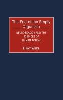 The End of the Empty Organism: Neurobiology and the Sciences of Human Action