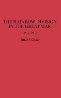 The Rainbow Division in the Great War: 1917-1919
