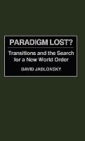 Paradigm Lost?: Transitions and the Search for a New World Order