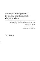 Strategic Management in Public and Nonprofit Organizations: Managing Public Concerns in an Era of Limits, 2nd Edition