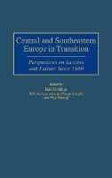 Central and Southeastern Europe in Transition: Perspectives on Success and Failure Since 1989