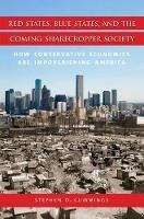 Red States, Blue States, and the Coming Sharecropper Society: How Conservative Economics are Impoverishing America