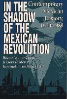 In the Shadow of the Mexican Revolution: Contemporary Mexican History, 1910–1989