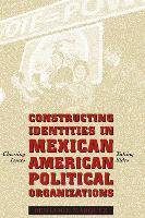 Constructing Identities in Mexican-American Political Organizations: Choosing Issues, Taking Sides