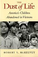 The Dust of Life: America’s Children Abandoned in Vietnam
