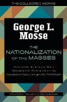 The Nationalization of the Masses: Political Symbolism and Mass Movements in Germany from the Napoleonic Wars Through the Third Reich