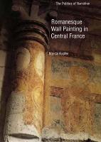 Romanesque Wall Painting in Central France: The Politics of Narrative