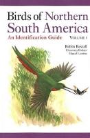 Birds of Northern South America: An Identification Guide, Volume 1: Species Accounts