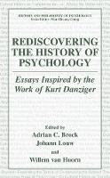 Rediscovering the History of Psychology: Essays Inspired by the Work of Kurt Danziger
