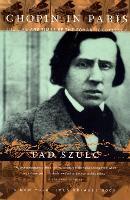 Chopin In Paris: The Life And Times Of The Romantic Composer