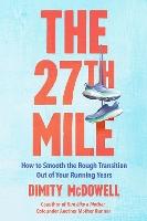 The 27th Mile: How to Smooth the Rough Transition Out of Your Running Years