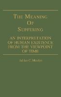 The Meaning of Suffering: An Interpretation of Human Existence From the Viewpoint of Time