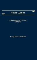 Henry James: A Bibliography of Criticism, 1975-1981