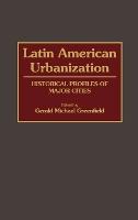 Latin American Urbanization: Historical Profiles of Major Cities