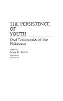 The Persistence of Youth: Oral Testimonies of the Holocaust