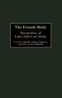 The Female Body: Perspectives of Latin American Artists