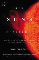 The Sun's Heartbeat: And Other Stories from the Life of the Star That Powers Our Planet