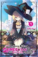 I've Been Killing Slimes for 300 Years and Maxed Out My Level, Vol. 1