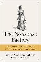 The Nonsense Factory: The Making and Breaking of the American Legal System