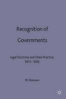 Recognition of Governments: Legal Doctrine and State Practice, 1815-1995