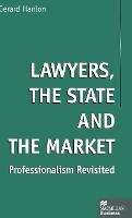 Lawyers, the State and the Market: Professionalism Revisited