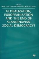 Globalization, Europeanization and the End of Scandinavian Social Democracy?