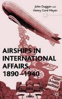 Airships in International Affairs 1890 - 1940