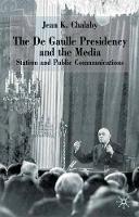 The de Gaulle Presidency and the Media: Statism and Public Communications