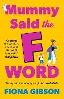 Mummy Said the F-Word: A totally laugh out loud page turner about having it all from top ten bestselling author