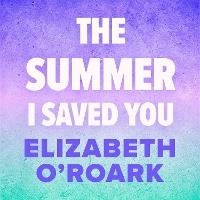 The Summer I Saved You: A deeply emotional romance that will capture your heart