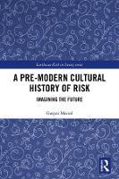 A Pre-Modern Cultural History of Risk: Imagining the Future