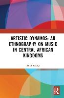 Artistic Dynamos: An Ethnography on Music in Central African Kingdoms