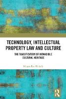 Technology, Intellectual Property Law and Culture: The Tangification of Intangible Cultural Heritage